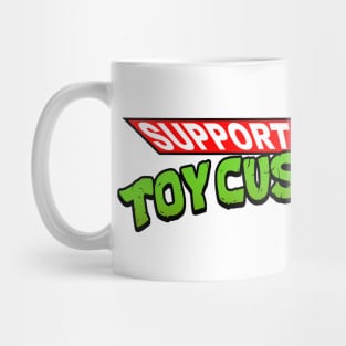 support your local toy customizer Mug